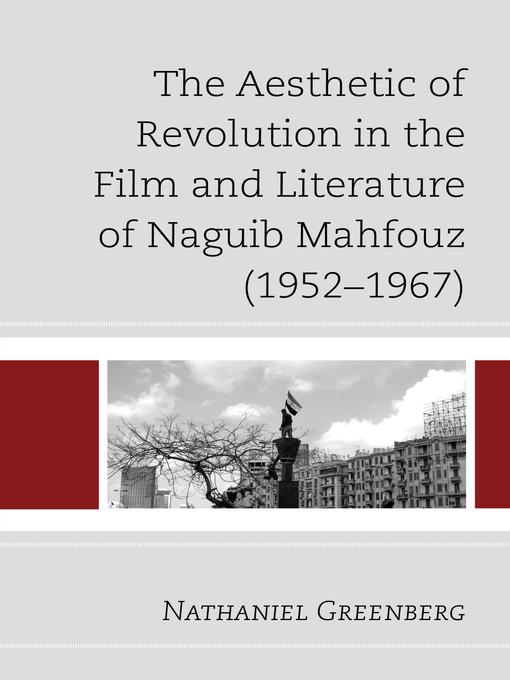 Cover of The Aesthetic of Revolution in the Film and Literature of Naguib Mahfouz (1952–1967)